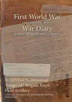 41 DIVÍZIA divízne jednotky 187 brigáda kráľovského poľného delostrelectva: 1. máj 1916 - 25. október 1919 (prvá svetová vojna, vojnový denník, WO95/2625/2) - 41 DIVISION Divisional Troops 187 Brigade Royal Field Artillery: 1 May 1916 - 25 October 1919 (First World War, War Diary, WO95/2625/2)