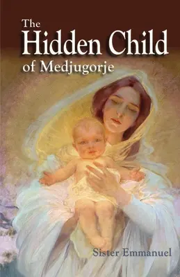 Skryté dieťa z Medžugoria - The Hidden Child of Medjugorje