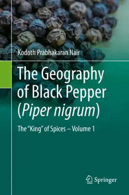 Geografia čierneho korenia (Piper Nigrum): Kráľ korenia - 1. diel - The Geography of Black Pepper (Piper Nigrum): The King of Spices - Volume 1