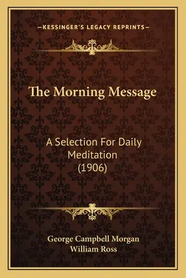 Ranné posolstvo: Výber na každodenné rozjímanie (1906) - The Morning Message: A Selection For Daily Meditation (1906)