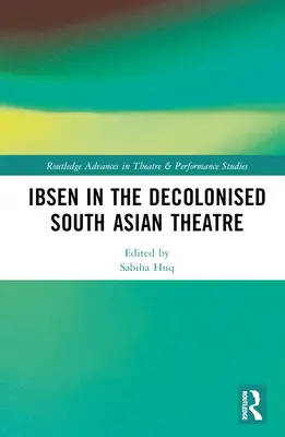 Ibsen v dekolonizovanom juhoázijskom divadle - Ibsen in the Decolonised South Asian Theatre