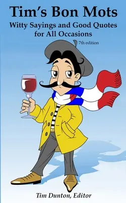 Timove bonmoty: Vtipné výroky a dobré citáty na všetky príležitosti - Tim's Bon Mots: Witty Sayings and Good Quotes for All Occasions