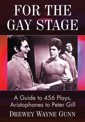 Pre homosexuálnu scénu: Aristophanes to Peter Gill: A Guide to 456 Plays, Aristophanes to Peter Gill - For the Gay Stage: A Guide to 456 Plays, Aristophanes to Peter Gill
