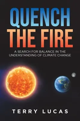 Uhasiť oheň: Hľadanie rovnováhy v chápaní klimatických zmien - Quench the Fire: A Search for Balance in the Understanding of Climate Change