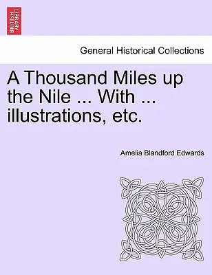 Tisíc míľ po Níle... s... Ilustrácie atď. - A Thousand Miles Up the Nile ... with ... Illustrations, Etc.