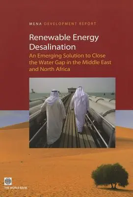 Odsoľovanie energie z obnoviteľných zdrojov: Nové riešenie na odstránenie nedostatku vody na Blízkom východe a v severnej Afrike - Renewable Energy Desalination: An Emerging Solution to Close the Water Gap in the Middle East and North Africa