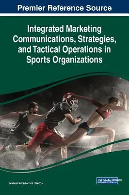 Integrovaná marketingová komunikácia, stratégie a taktické operácie v športových organizáciách - Integrated Marketing Communications, Strategies, and Tactical Operations in Sports Organizations