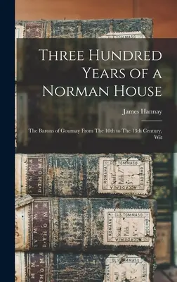 Tristo rokov normanského rodu: Baroni z Gournay od 10. do 13. storočia, Wit - Three Hundred Years of a Norman House: The Barons of Gournay From The 10th to The 13th Century, Wit