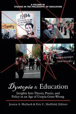 Dystopia a vzdelávanie: Nové pohľady na teóriu, prax a politiku vo veku utópie, ktorá sa zvrtla - Dystopia and Education: Insights Into Theory, Praxis, and Policy in an Age of Utopia-Gone-Wrong