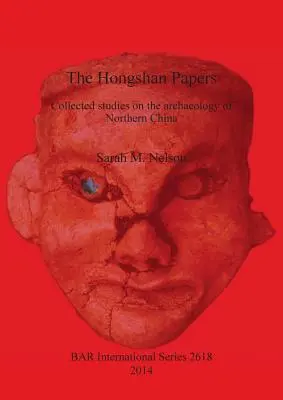 The Hongshan Papers: Zborník štúdií o archeológii severnej Číny - The Hongshan Papers: Collected Studies on the Archaeology of Northern China