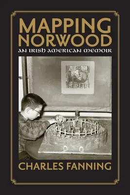 Mapovanie Norwoodu: Spomienky írskeho Američana - Mapping Norwood: An Irish American Memoir