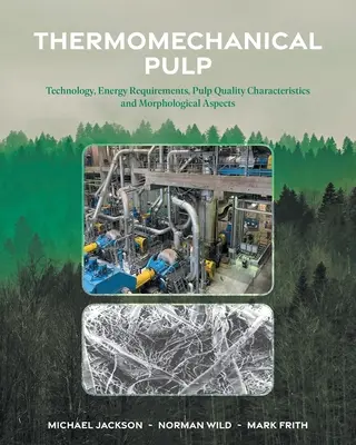 Termomechanická buničina: Technológia, energetické požiadavky, kvalitatívne vlastnosti buničiny a morfologické aspekty - Thermomechanical Pulp: Technology, Energy Requirements, Pulp Quality Characteristics and Morphological Aspects