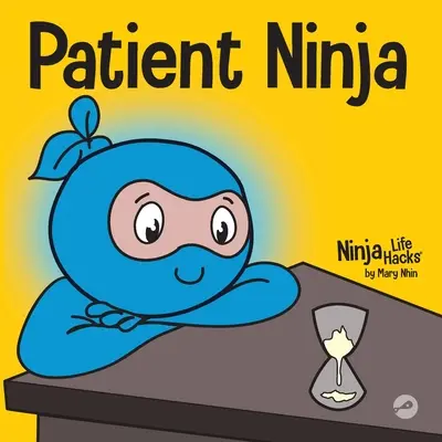 Trpezlivý nindža: Detská kniha o rozvíjaní trpezlivosti a odkladaní uspokojenia - Patient Ninja: A Children's Book About Developing Patience and Delayed Gratification