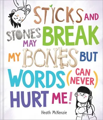 Palice a kamene mi môžu polámať kosti, ale slová mi (nikdy) neublížia - Sticks and Stones May Break My Bones But Words (Can Never) Hurt Me