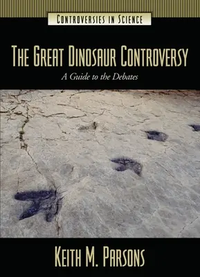 Veľký spor o dinosauroch: Príručka k diskusiám o dinosauroch - The Great Dinosaur Controversy: A Guide to the Debates