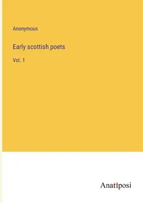 Raní škótski básnici: 1. zväzok - Early scottish poets: Vol. 1