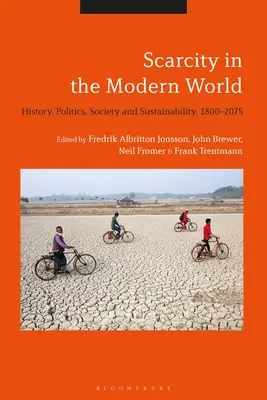 Nedostatok v modernom svete: história, politika, spoločnosť a udržateľnosť, 1800-2075 - Scarcity in the Modern World: History, Politics, Society and Sustainability, 1800-2075
