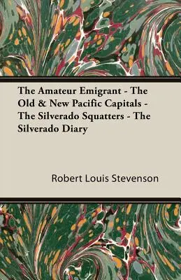 Amatérsky emigrant - Staré a nové tichomorské hlavné mestá - Silveradskí squatteri - Silveradský denník - The Amateur Emigrant - The Old & New Pacific Capitals - The Silverado Squatters - The Silverado Diary