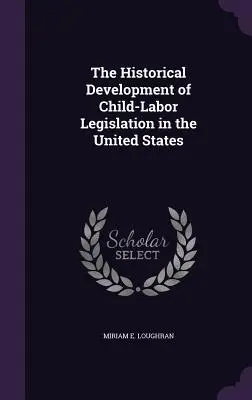 Historický vývoj legislatívy týkajúcej sa detskej práce v Spojených štátoch - The Historical Development of Child-Labor Legislation in the United States