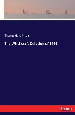 Čarodejnícky blud z roku 1692 - The Witchcraft Delusion of 1692