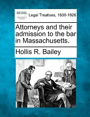 Advokáti a ich prijatie do advokátskej komory v Massachusetts. - Attorneys and Their Admission to the Bar in Massachusetts.