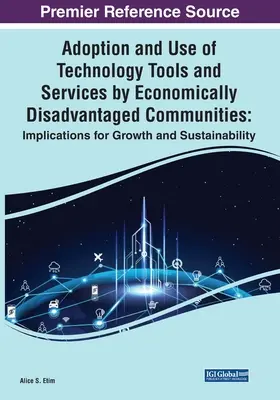 Prijímanie a využívanie technologických nástrojov a služieb ekonomicky znevýhodnenými komunitami: Dôsledky pre rast a udržateľnosť - Adoption and Use of Technology Tools and Services by Economically Disadvantaged Communities: Implications for Growth and Sustainability