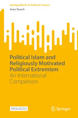 Politický islam a nábožensky motivovaný politický extrémizmus: Medzinárodné porovnanie - Political Islam and Religiously Motivated Political Extremism: An International Comparison