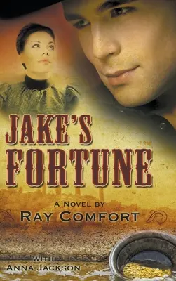 Jakeovo šťastie: Román od Raya Comforta - Jake's Fortune: A Novel by Ray Comfort