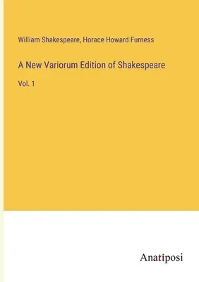 Nové variantné vydanie Shakespeara: 1. zväzok - A New Variorum Edition of Shakespeare: Vol. 1