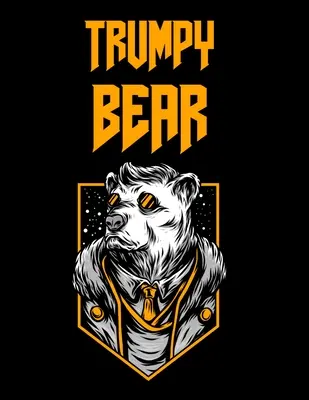 Trumpy Bear: Trumpybear Darčeky - Donald Trump Strašne vtipné nápady na gagy - kompozičný zápisník pre mamu, otca, babičku, dedka, tetu, - Trumpy Bear: Trumpybear Gifts - Donald Trump Terrific Funny Gag Ideas - Composition Notebook For Mom, Dad, Grandma, Grandpa, Aunt,
