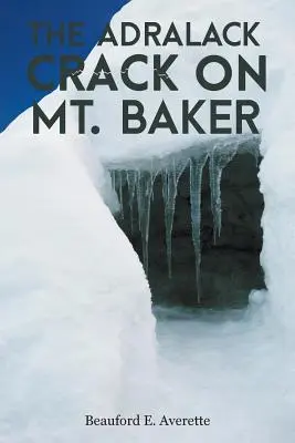 Adralacká trhlina na hore Baker - The Adralack Crack on Mt. Baker