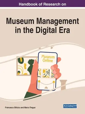 Príručka výskumu manažmentu múzeí v digitálnej ére - Handbook of Research on Museum Management in the Digital Era