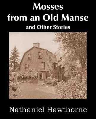 Machy zo starého kaštieľa a iné príbehy - Mosses from an Old Manse and Other Stories