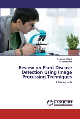 Recenzia o detekcii chorôb rastlín pomocou techník spracovania obrazu - Review on Plant Disease Detection Using Image Processing Techniques