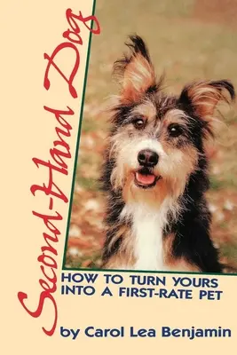 Pes z druhej ruky: Ako z vášho psa urobiť prvotriedneho domáceho miláčika - Second-Hand Dog: How to Turn Yours Into a First-Rate Pet