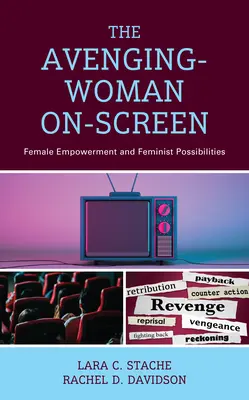 Žena pomstiteľka na obrazovke: Posilnenie postavenia žien a feministické možnosti - The Avenging-Woman On-Screen: Female Empowerment and Feminist Possibilities