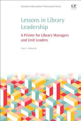 Lekcie z vedenia knižníc: Základné informácie pre vedúcich knižníc a vedúcich oddelení - Lessons in Library Leadership: A Primer for Library Managers and Unit Leaders