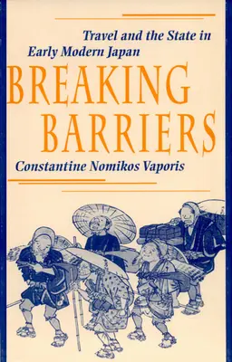 Prelomenie bariér: Cestovanie a štát v ranom novoveku v Japonsku - Breaking Barriers: Travel and the State in Early Modern Japan