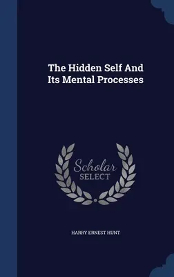 Skryté ja a jeho duševné procesy - The Hidden Self And Its Mental Processes