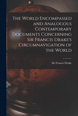 Oboplávaný svet a analogické súčasné dokumenty týkajúce sa plavby sira Francisa Drakea okolo sveta - The World Encompassed and Analogous Contemporary Documents Concerning Sir Francis Drake's Circumnavigation of the World
