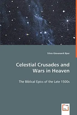 Nebeské križiacke výpravy a vojny v nebi - Celestial Crusades and Wars in Heaven