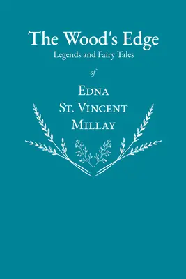 Hrana lesa - Legendy a rozprávky Edny St. Vincent Millayovej - The Wood's Edge - Legends and Fairy Tales of Edna St. Vincent Millay