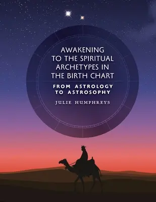 Prebudenie duchovných archetypov v rodnom liste: Od astrológie k astrosofii - Awakening to the Spiritual Archetypes in the Birth Chart: From Astrology to Astrosophy