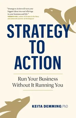 Stratégia k akcii: Riaďte svoju firmu bez toho, aby ona riadila vás - Strategy to Action: Run Your Business Without It Running You