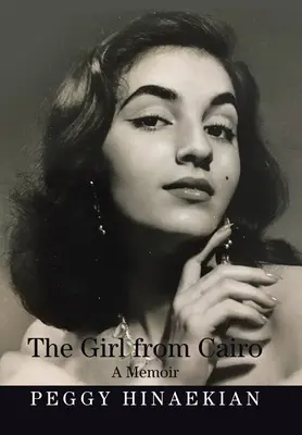 Dievča z Káhiry: Memoáre z Káhiry (A Memoir) - The Girl from Cairo: A Memoir