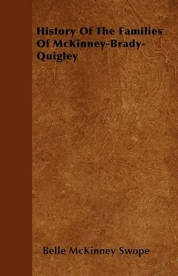 Dejiny rodov McKinney-Brady-Quigley - History Of The Families Of McKinney-Brady-Quigley