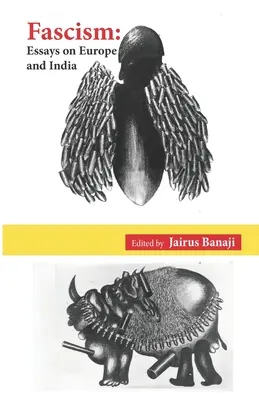 Fašizmus: (Banaji (Editor) Jairus) - Fascism: Essays on Europe and India (Banaji (Editor) Jairus)