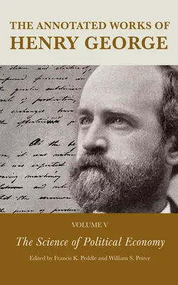 Anotované diela Henryho Georgea: Veda o politickej ekonómii - The Annotated Works of Henry George: The Science of Political Economy