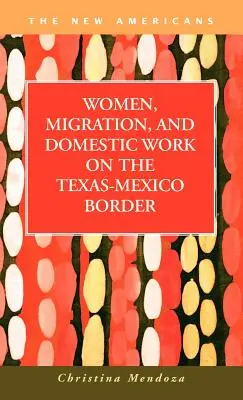 Ženy, migrácia a domáca práca na texasko-mexickej hranici - Women, Migration, and Domestic Work on the Texas-Mexico Border