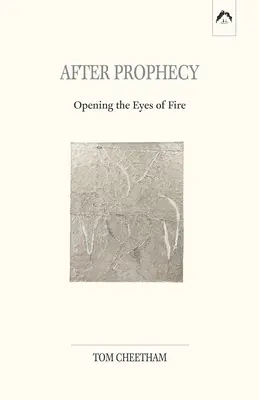 Po proroctve: Otváranie očí ohňa - After Prophecy: Opening the Eyes of Fire